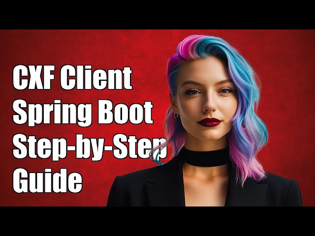 Integrating CXF Client with Spring Boot: A Step-by-Step Guide
