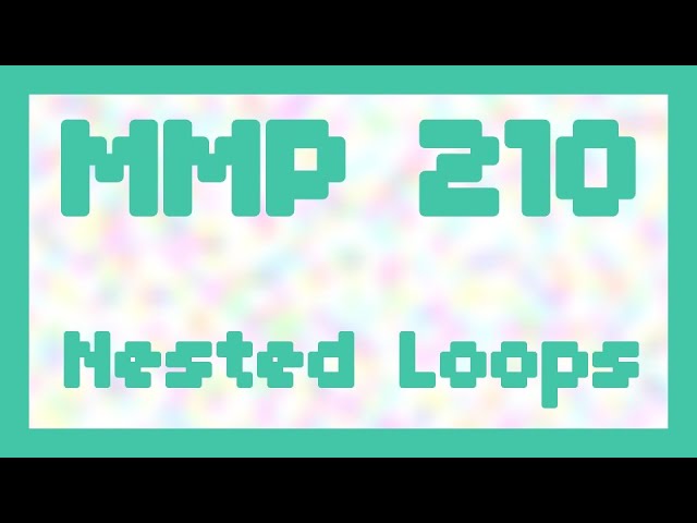 Nested Loops ~ MMP 210