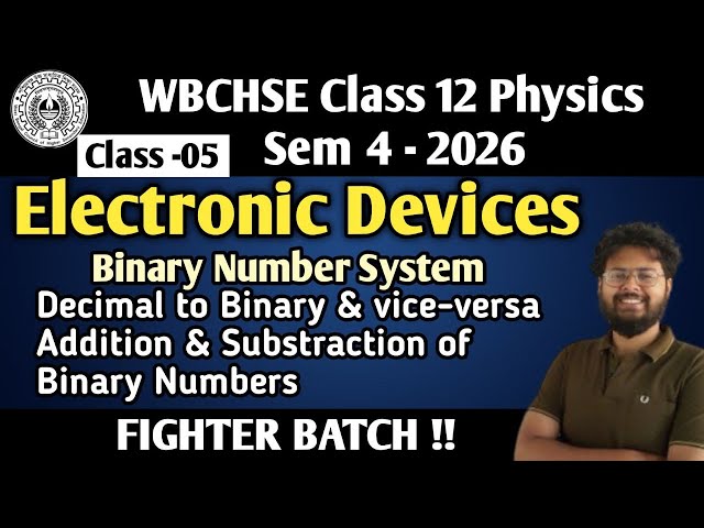 WB Sem 4 ELECTRONIC DEVICE 5 : Binary Number System - Conversion of Binary to Decimal and vice-versa