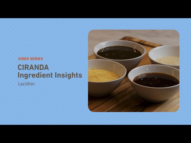 Lecithin Explained: Formats, Sources & Clean Label Benefits | Ingredient Insights by CIRANDA