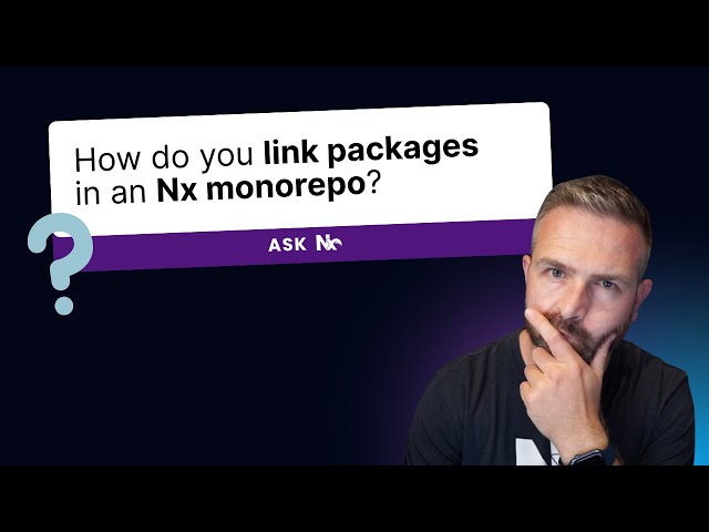 Ask Nx: How Do You Link Packages in an Nx Monorepos?