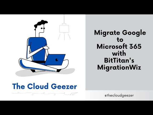 Migrate Google Workspace to Microsoft 365 with BitTitan and MigrationWiz