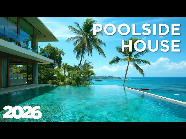 Poolside Lounge 2026 - Chill House | Refreshing Poolside Mix 🍹🌊