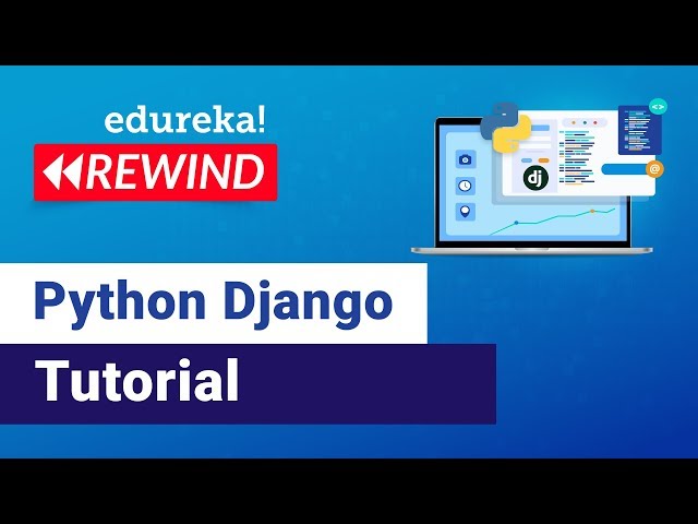 Python Django Tutorial For Beginners | Web Development Using Django | Edureka | Django Rewind - 1
