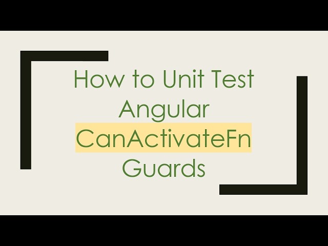 How to Unit Test Angular CanActivateFn Guards