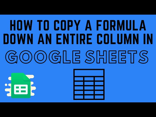 How to Copy a Formula Down an Entire Column in Google Sheets