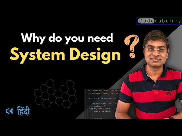 Why do you need System Design | System Design Simplified Series | Codecabulary - Part 2