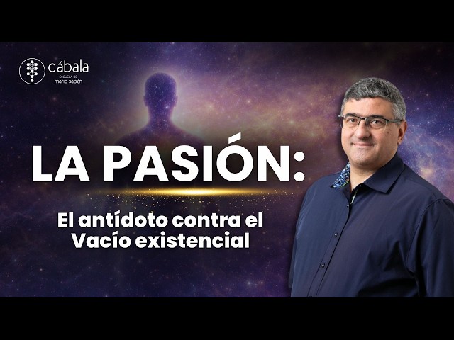 Passion: The Antidote to Existential Emptiness | Mario Saban