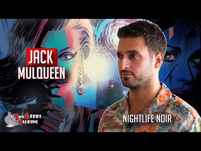 From Nightlife Mogul to Comic Creator: Jack Mulqueen’s Story