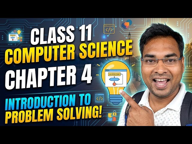 CLASS 11TH COMPUTER SCIENCE CHAPTER 4 INTRODUCTION TO PROBLEM SOLVING. PART 1/2