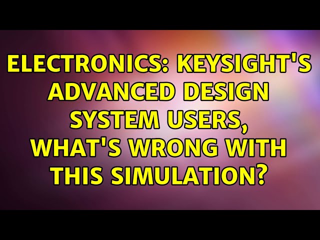Electronics: Keysight's Advanced Design System users, what's wrong with this simulation?