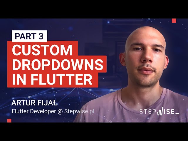 Stepwise: hints for developers - Flutter Dev - How to implement a custom dropdown in Flutter? Part 3