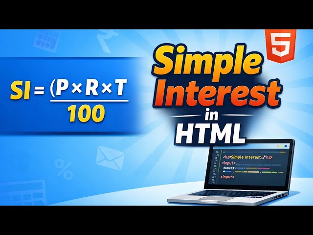 #4 Simple Interest Calculator in HTML | Simple Interest | Step by Step Tutorial
