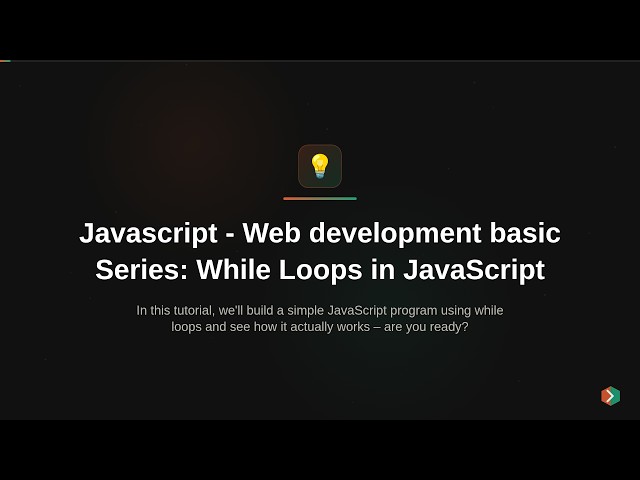 Javascript - Web development basic Series: While Loops in JavaScript