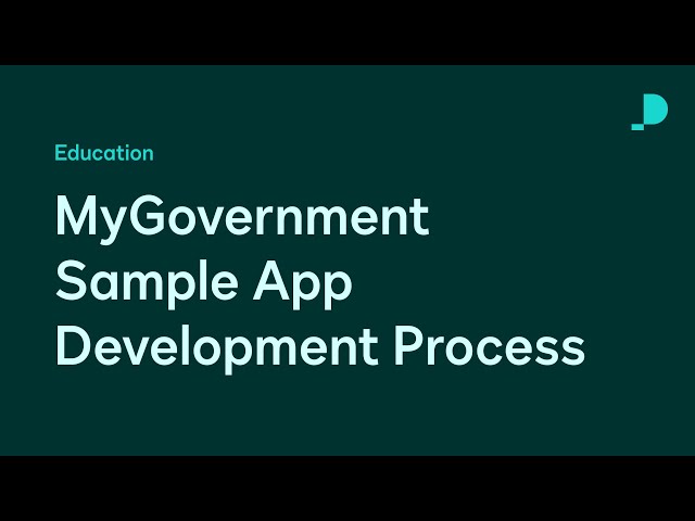 MyGovernment Sample App Development Process | Developer Education