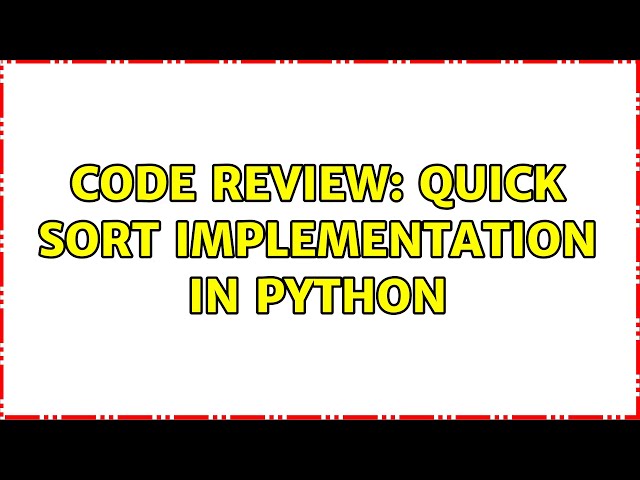 Code Review: Quick Sort implementation in python