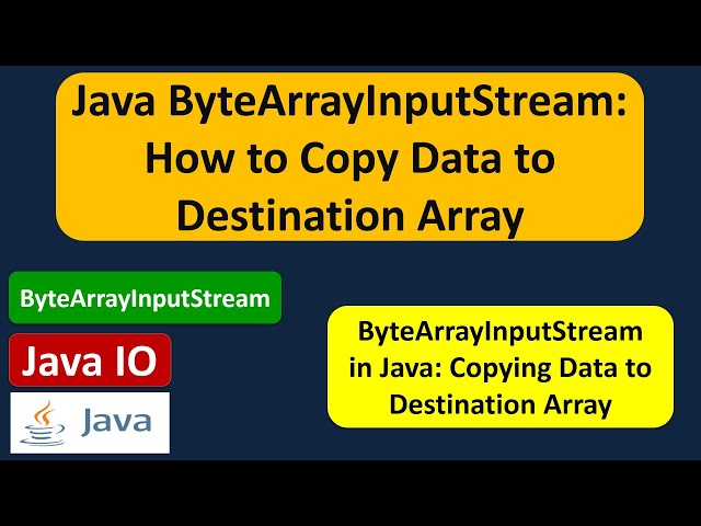 Java ByteArrayInputStream: How to Copy Data to Destination Array | Java IO | Java Tutorial
