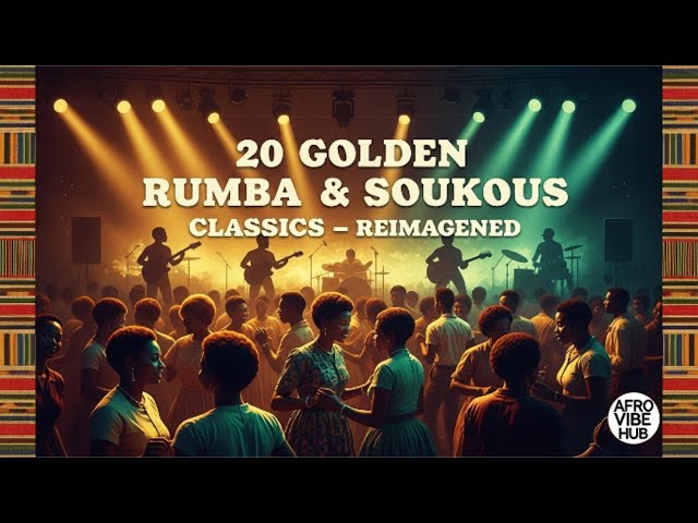 20 Golden Congolese Rumba & Soukous Classics Songs That Will Make You Move!