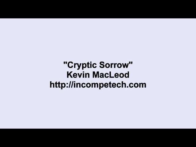 Kevin MacLeod ~ Cryptic Sorrow