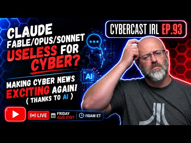 Is Claude Fable/Opus/Sonnet USELESS For Cyber? - Make Cyber News FUN Again! - CyberCast IRL - Ep.93