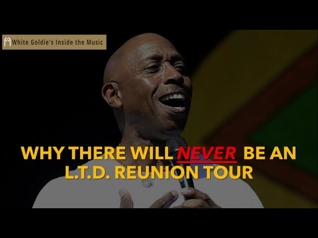 Why There Will NEVER Be An L.T.D.  Reunion! - White Goldie's Inside The Music