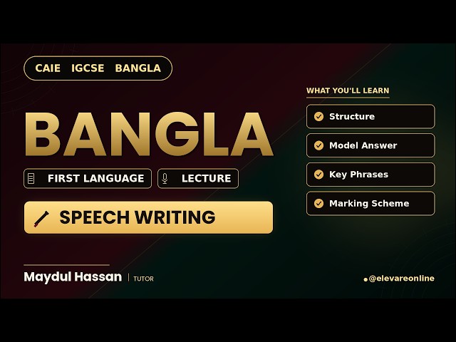 CAIE Bengali: Speech Writing Lecture | Maydul Hassan | Elevare