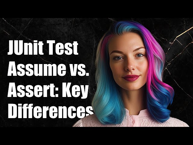 JUnit Testing: Understanding the Difference Between Assume and Assert