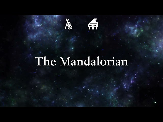 The Mandalorian - Orchestra (Classical Music, Piano and Violin Version)