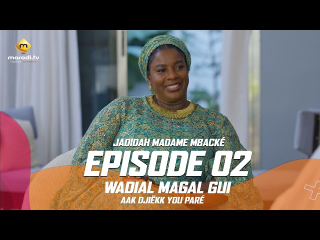 Wadial Magal Gui : AAK DJIËKK YOU PARÉ - Jadidah Mme Mbacké - Episode 02