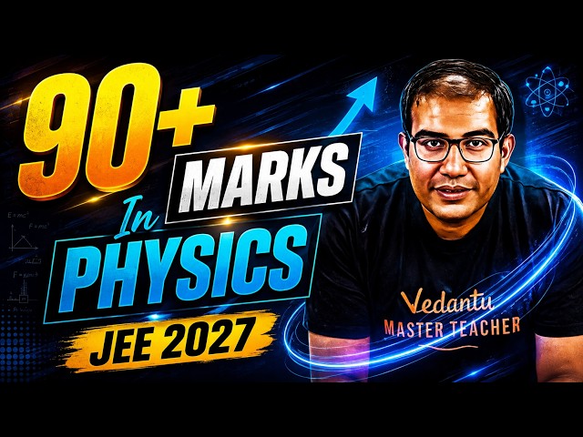 JEE 2027 | 🔥 How to Score 90+ in PHYSICS? | IDEAL Strategy | Vinay Shur Sir