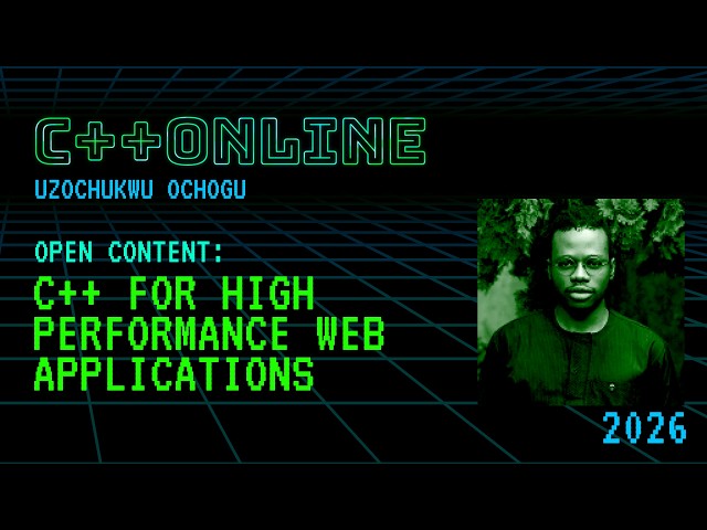 C++ for High Performance Web Application Backends - Uzochukwu Ochogu - C++Online 2026