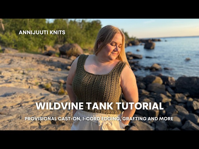 Wildvine Tank tutorial: Provisional cast-on, I-cord edging, grafting and more