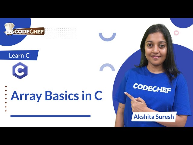 Array Basics | Learn C | CodeChef Learn Series