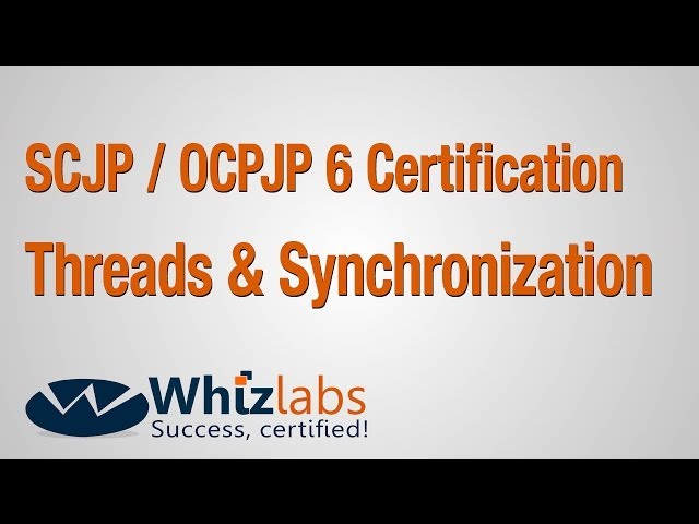SCJP / OCPJP 6 Certification | Threads & Synchronization