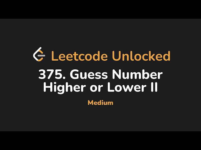 375. Guess Number Higher or Lower II | Leetcode Unlocked - Python