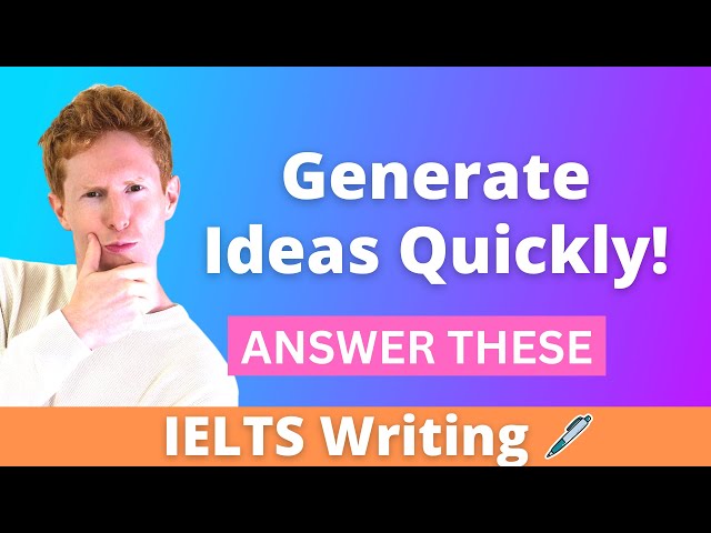 How to get ideas in IELTS writing