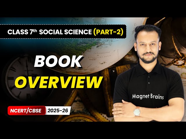 Class 7 Social Science (Part 2) – Full Book Overview | NCERT/CBSE 2025-26 | New Syllabus Explained