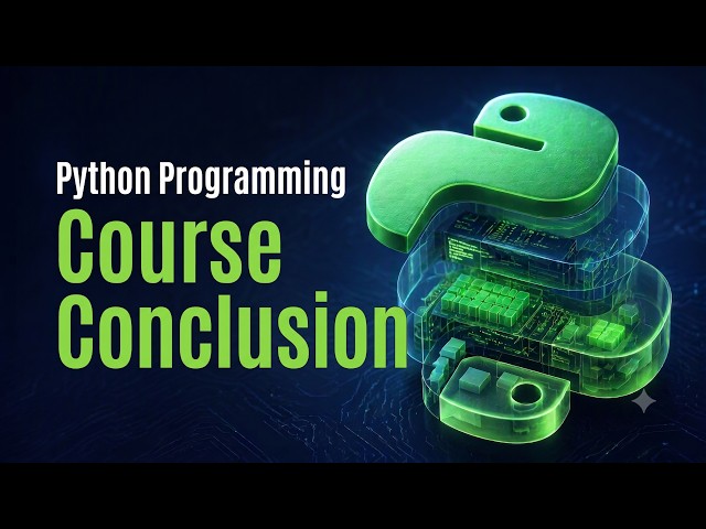 Python Programming Course | Course Conclusion & Executive Overview