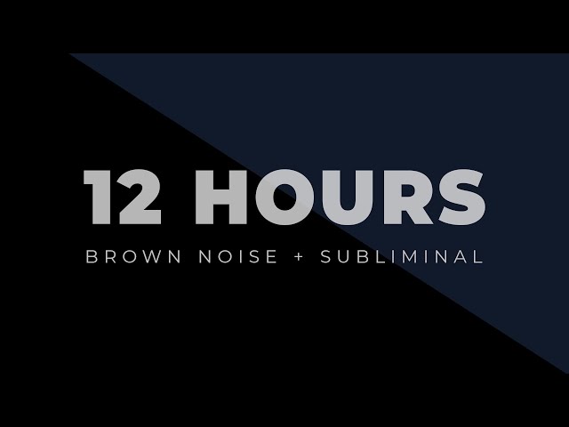 12 Hours Brown Noise + Pure Subliminals [Completely Subthreshold for Sleep]