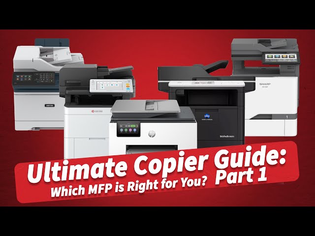 Ultimate Copier Guide: Which MFP is Right for You? Part 1