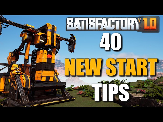 40 Tips For A New Start In Satisfactory 1.0
