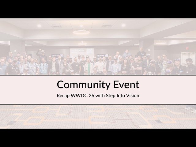 Community Event – Recap WWDC 26 with Step Into Vision