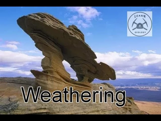 what is weathering | types  | physical weathering  | chemical weathering | Biological weathering