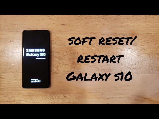 How to soft reset / restart Galaxy s10