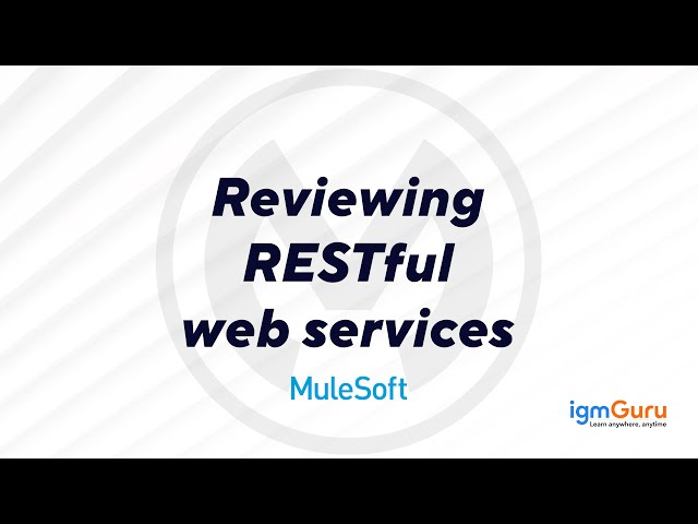 Reviewing RESTful Web Services|Mulesoft Tutorial for Beginner|Mulesoft Course [Updated 2025]-igmguru
