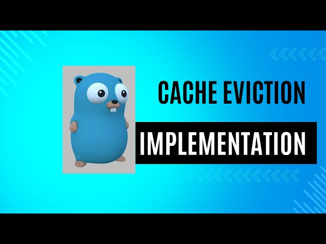 Building a Distributed Cache System in Golang (Part 2) |  Cache Evictions