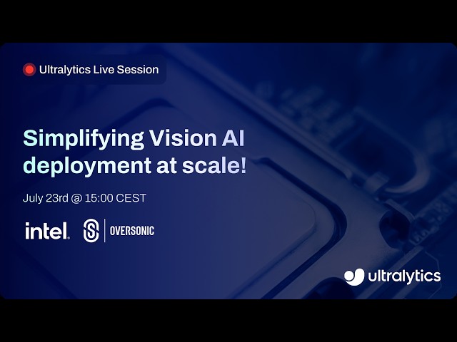 Ultralytics Live Session 24: Simplifying Vision AI deployment at scale with Ultralytics and Intel!