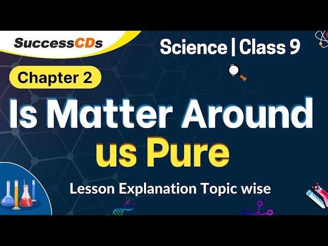 Is Matter around us pure? Class 9 Science chapter 2 - Explanation, solutions to questions