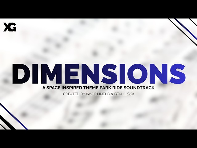 Dimensions | A Space Inspired Theme Park Ride Soundtrack | Xavi Glineur & Ben Loska