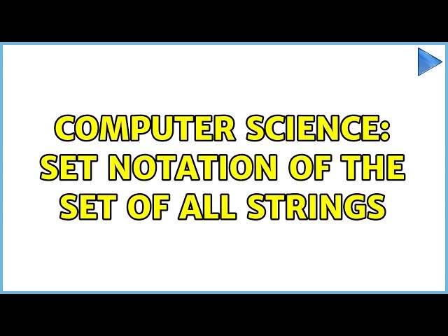 Computer Science: Set notation of the set of all strings (2 Solutions!!)